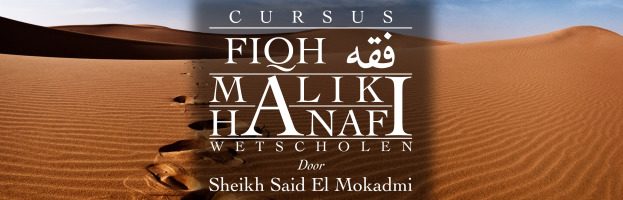 Cursus: ‘Hanafi en Maliki fiqh’ | Blok 1: ‘Tahara’ (Intensief) | Sheikh Said El Mokadmi | Donderdag 8 januari 2015