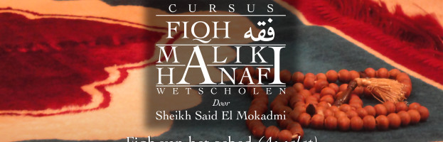 Cursus: ‘Hanafi en Maliki fiqh’ | Blok 2: Het Gebed | Sheikh Said El Mokadmi | Donderdag 19 maart 2015